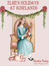 Elsie's Holidays at Roselands: Elsie Dinsmore Series, Book 2